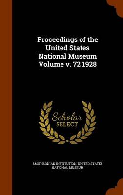 Book cover for Proceedings of the United States National Museum Volume V. 72 1928
