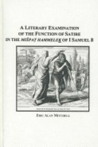 Cover of A Literary Examination of the Function of Satire in the Mispat Hammelek of I Samuel 8