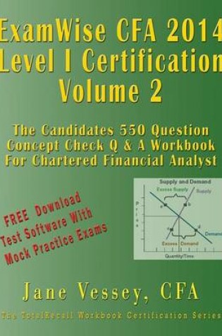 Cover of 2014 Cfa Level I Certification Examwise Volume 2 the Candidates Question & Answer Workbook for Chartered Financial Analyst Exam with Download Software