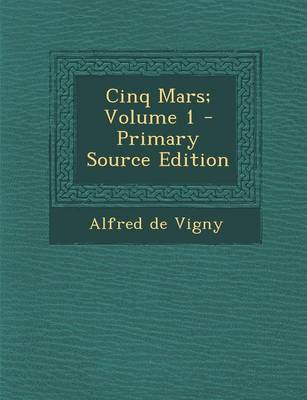 Book cover for Cinq Mars; Volume 1 - Primary Source Edition