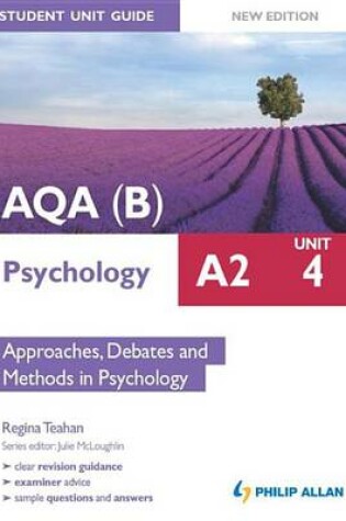 Cover of AQA(B) A2 Psychology Student Unit Guide New Edition: Unit 4 Approaches, Debates and Methods in Psychology