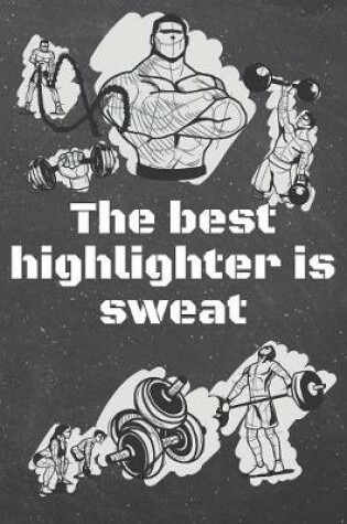 Cover of The best highlighter is sweat