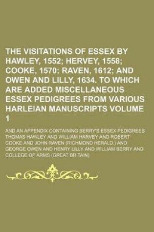 Cover of The Visitations of Essex by Hawley, 1552 Volume 1; And an Appendix Containing Berry's Essex Pedigrees