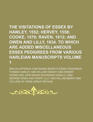 Book cover for The Visitations of Essex by Hawley, 1552 Volume 1; And an Appendix Containing Berry's Essex Pedigrees