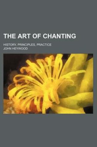 Cover of The Art of Chanting; History, Principles, Practice