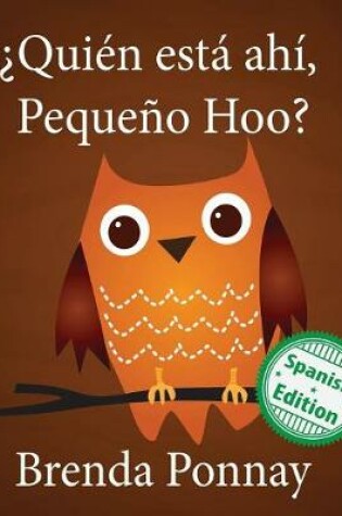 Cover of ¿Quién está ahí, Pequeño Hoo?