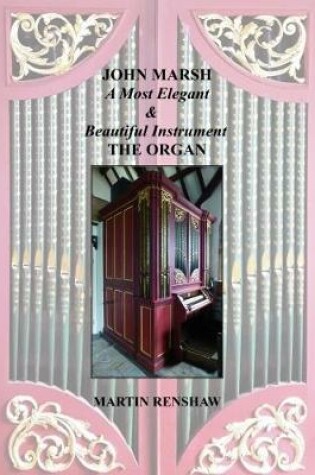 Cover of John Marsh: An Elegant and Beautiful Instrument: The Organ