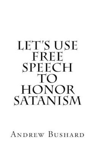 Cover of Let's Use Free Speech to Honor Satanism