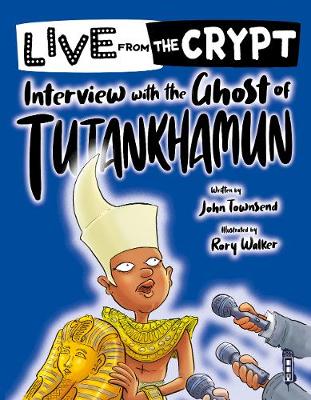 Cover of Live from the crypt: Interview with the ghost of Tutankhamun