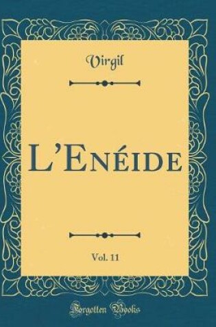 Cover of L'Enéide, Vol. 11 (Classic Reprint)