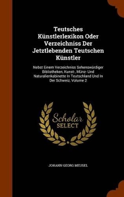 Book cover for Teutsches Kunstlerlexikon Oder Verzeichniss Der Jetztlebenden Teutschen Kunstler