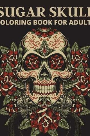 Cover of Sugar Skull Coloring Book For Adults