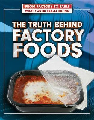 Book cover for The Truth Behind Factory Foods