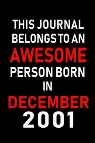 Cover of This Journal belongs to an Awesome Person Born in December 2001
