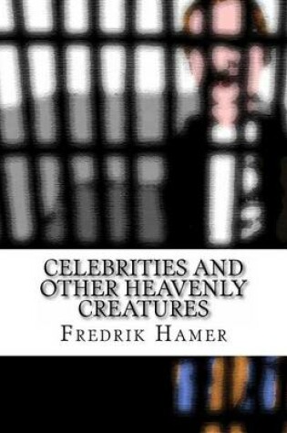 Cover of Celebrities and Other Heavenly Creatures.