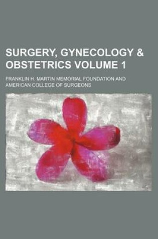 Cover of Surgery, Gynecology & Obstetrics Volume 1