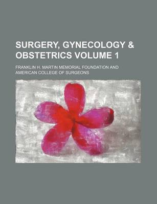 Book cover for Surgery, Gynecology & Obstetrics Volume 1