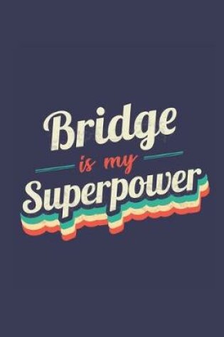 Cover of Bridge Is My Superpower