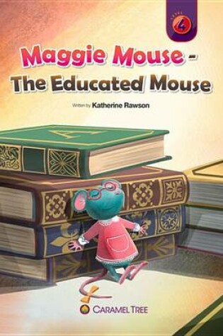 Cover of Maggie Mouse - The Educated Mouse