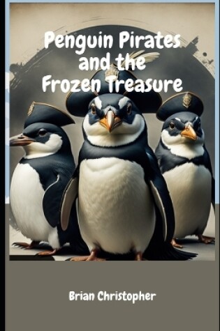 Cover of Penguin Pirates and the Frozen Treasure