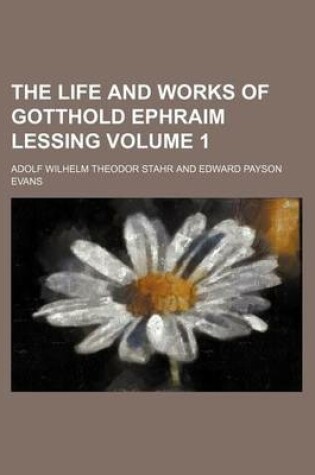 Cover of The Life and Works of Gotthold Ephraim Lessing Volume 1