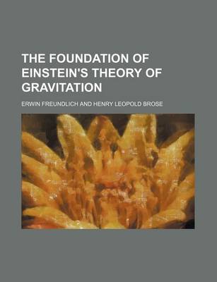 Book cover for The Foundation of Einstein's Theory of Gravitation