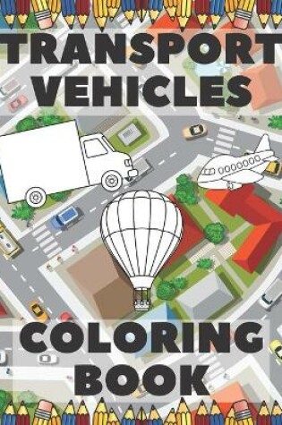 Cover of Transport Vehicles Coloring Book