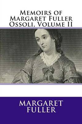 Book cover for Memoirs of Margaret Fuller Ossoli, Volume II