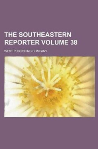 Cover of The Southeastern Reporter Volume 38