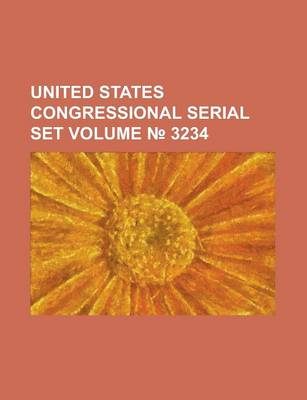 Book cover for United States Congressional Serial Set Volume 3234