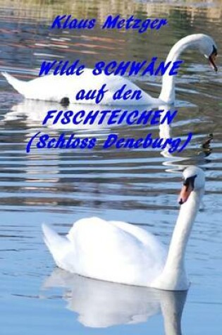 Cover of Wilde Schwane auf den Fischteichen (Schloss Derneburg)