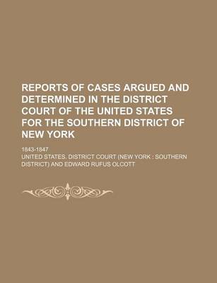 Book cover for Reports of Cases Argued and Determined in the District Court of the United States for the Southern District of New York; 1843-1847