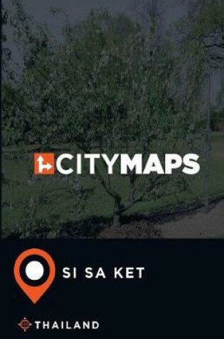 Cover of City Maps Si Sa Ket Thailand