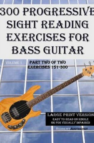 Cover of 300 Progressive Sight Reading Exercises for Bass Guitar Large Print Version