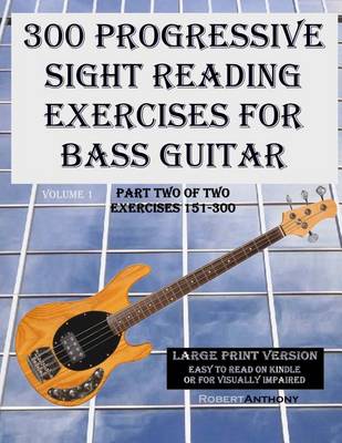 Cover of 300 Progressive Sight Reading Exercises for Bass Guitar Large Print Version