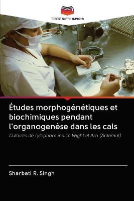 Book cover for Études morphogénétiques et biochimiques pendant l'organogenèse dans les cals