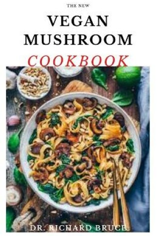 Cover of The New Vegan Mushroom Cookbook