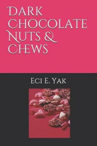 Cover of Dark Chocolate Nuts & Chews