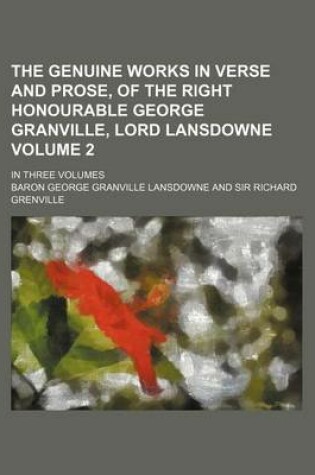 Cover of The Genuine Works in Verse and Prose, of the Right Honourable George Granville, Lord Lansdowne Volume 2; In Three Volumes