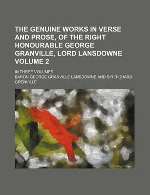 Book cover for The Genuine Works in Verse and Prose, of the Right Honourable George Granville, Lord Lansdowne Volume 2; In Three Volumes