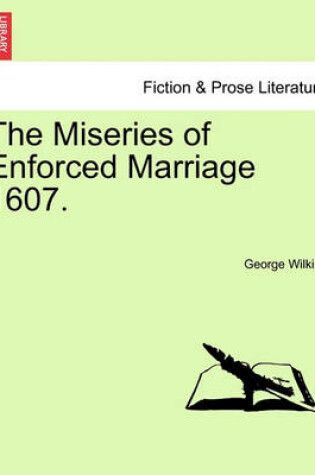 Cover of The Miseries of Enforced Marriage 1607.