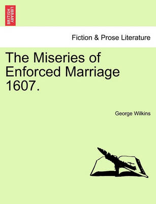 Book cover for The Miseries of Enforced Marriage 1607.