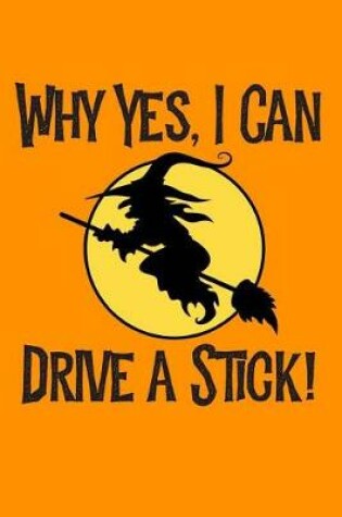 Cover of Why Yes, I Can Drive A Stick