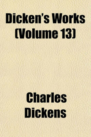 Cover of Dicken's Works (Volume 13)