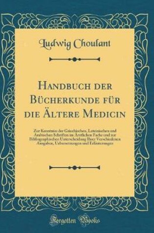 Cover of Handbuch Der Bücherkunde Für Die Ältere Medicin