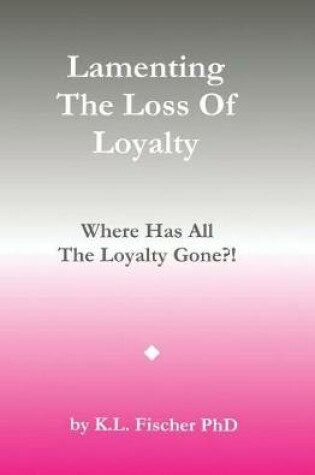 Cover of Lamenting The Loss of Loyalty