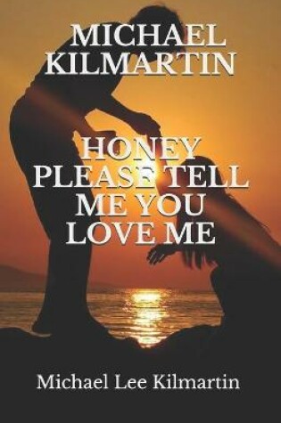 Cover of Honey Please Tell Me You Love Me