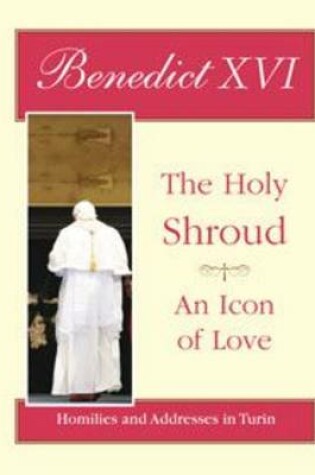 Cover of The Holy Shroud - an Icon of Love