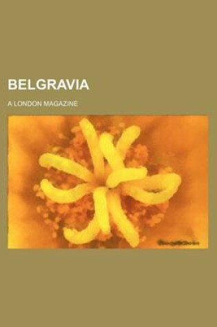 Cover of Belgravia (Volume 46 1881-1882 Nov-Feb); A London Magazine