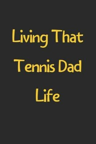 Cover of Living That Tennis Dad Life